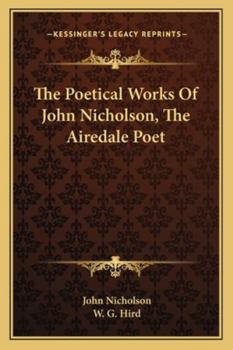 Paperback The Poetical Works Of John Nicholson, The Airedale Poet Book