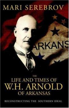 Paperback The Life and Times of W. H. Arnold of Arkansas Book