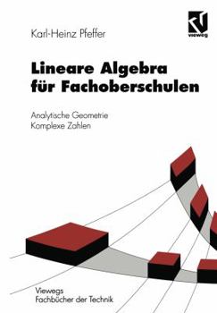 Paperback Lineare Algebra Für Fachoberschulen: Analytische Geometrie Komplexe Zahlen [German] Book