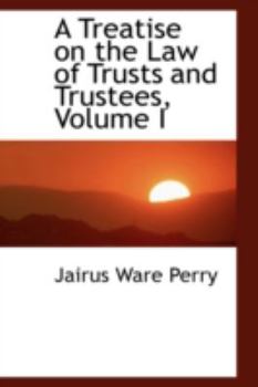 Paperback A Treatise on the Law of Trusts and Trustees, Volume I Book