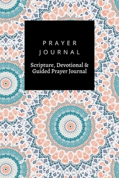 Paperback Prayer Journal, Scripture, Devotional & Guided Prayer Journal: Mandala design, Prayer Journal Gift, 6x9, Soft Cover, Matte Finish Book