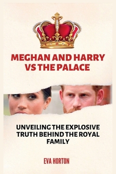 Paperback Meghan and Harry vs The Palace: Unveiling The Explosive Truth Behind The Royal Family [Large Print] Book