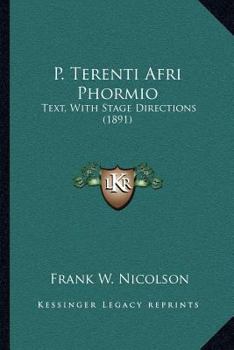 Paperback P. Terenti Afri Phormio: Text, With Stage Directions (1891) Book