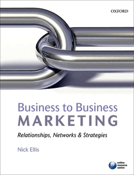 Paperback Business-To-Business Marketing: Relationships, Networks & Strategies Book