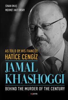 Hardcover As Told by His Fiance Hatice Cengiz: Jamal Khashoggi, Behind the Murder of the Century: Behind the Murder of the Century Book