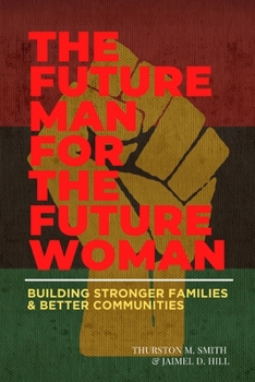 Future Man for the Future Woman: Building Stronger Families and Better Communities