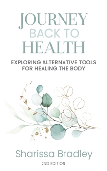 Paperback Journey Back to Health: Exploring alternative tools for healing the body Book