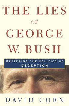 Hardcover The Lies of George W. Bush: Mastering the Politics of Deception Book