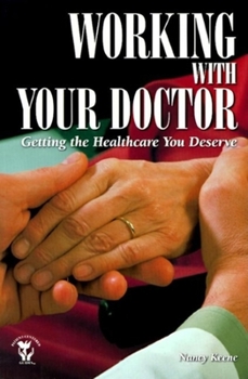 Paperback Working with Your Doctor: Getting the Healthcare You Deserve: Getting the Healthcare You Deserve Book