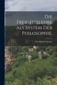 Paperback Die Freiheitslehre als System der Philosophie. [German] Book