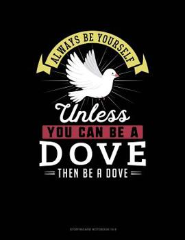 Paperback Always Be Yourself Unless You Can Be a Dove Then Be a Dove: 6 Columns Columnar Pad Book