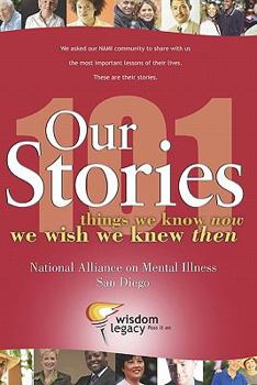 Our Stories - 101 things we know now we wish we knew then - National Alliance on Mental Illness - San Diego