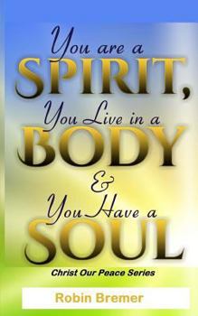 Paperback You Are a Spirit You Live in a Body & You Have a Soul Book