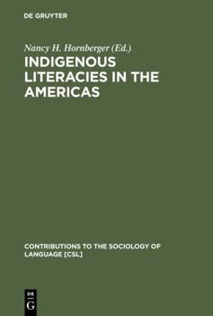 Indigenous Literacies in the Americas: Language Planning from the Bottom Up - Book #75 of the Contributions to the Sociology of Language [CSL]