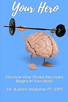 Paperback Your Hero (Black and White Version): Discover How Stroke Recovery Begins In Your Brain Book