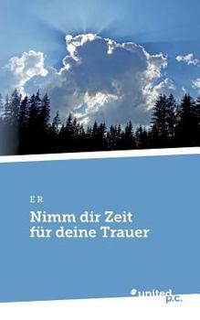 Paperback Nimm dir Zeit f?r deine Trauer [German] Book