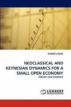 Paperback Neoclassical and Keynesian Dynamics for a Small Open Economy Book