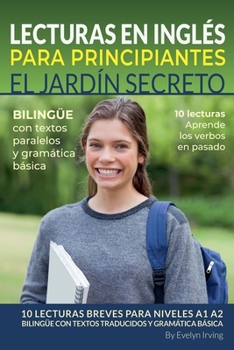 Paperback Lecturas en Inglés Para Principiantes El Jardín Secreto: 10 Lecturas Breves Para Niveles A1 A2 Bilingüe con Textos Traducidos y Gramática Básica [Spanish] Book