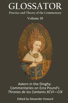 Paperback Glossator 10: Astern in the Dinghy: Commentaries on Ezra's Pound's Thrones de los Cantares XCVI?CIX Book