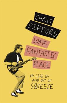 Paperback Some Fantastic Place: My Life in and Out of Squeeze Book