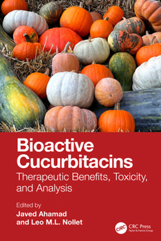 Hardcover Bioactive Cucurbitacins: Therapeutic Benefits, Toxicity, and Analysis Book