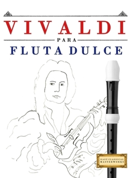 Paperback Vivaldi para Flauta Dulce: 10 Piezas Fáciles para Flauta Dulce Libro para Principiantes [Spanish] Book