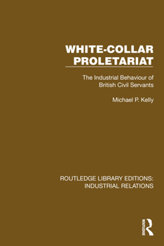 Hardcover White-Collar Proletariat: The Industrial Behaviour of British Civil Servants Book