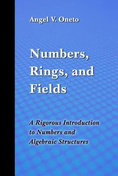 Paperback Numbers, Rings, and Fields: A Rigorous Introduction to Numbers and Algebraic Structures Book