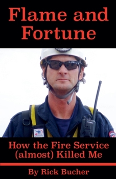 Paperback Flame and Fortune: How the Fire Service (almost) Killed Me Book
