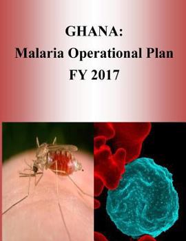 Paperback Ghana: Malaria Operational Plan FY 2017 (President's Malaria Initiative) Book