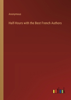 Paperback Half-Hours with the Best French Authors Book