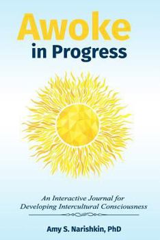 Paperback Awoke in Progress: An Interactive Journal for Developing Intercultural Consciousness Book
