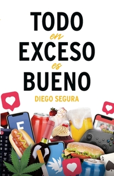 Paperback Todo en exceso es bueno [Spanish] Book