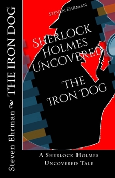 Paperback The Iron Dog: A Sherlock Holmes Uncovered Tale Book