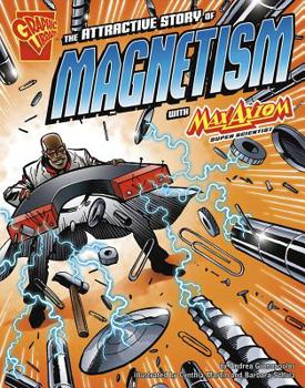 Paperback The Attractive Story of Magnetism with Max Axiom, Super Scientist Book