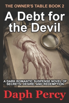 A Debt for the Devil: A Dark Romantic Suspense Novel of Secrets, Desire, and Redemption (The Owner's Table)