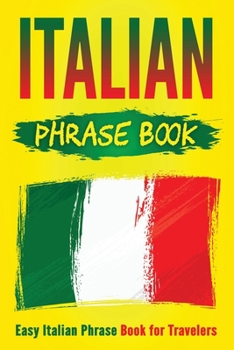 Paperback Italian Phrase Book: Easy Italian Phrase Book for Travelers Book