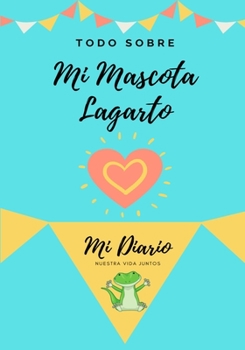 Paperback Todo Sobre Mi Mascota - Lagartija: Mi Diario De Mascotas [Spanish] Book