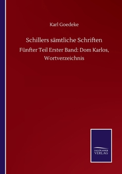 Paperback Schillers sämtliche Schriften: Fünfter Teil Erster Band: Dom Karlos, Wortverzeichnis Book