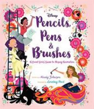 Hardcover Pencils, Pens & Brushes: A Great Girls' Guide to Disney Animation Book