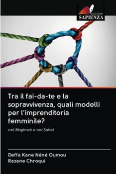 Paperback Tra il fai-da-te e la sopravvivenza, quali modelli per l'imprenditoria femminile? [Italian] Book