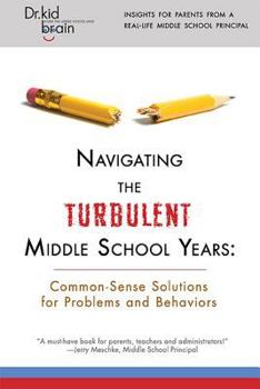 Paperback Navigating the Turbulent Middle School Years: Common-Sense Solutions for Problems and Behaviors Book