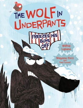 Paperback The Wolf in Underpants Freezes His Buns Off Book