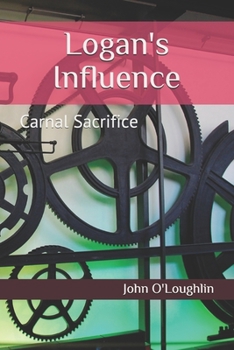 Paperback Logan's Influence: Carnal Sacrifice Book