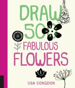 Paperback Draw 500 Fabulous Flowers: A Sketchbook for Artists, Designers, and Doodlers Book