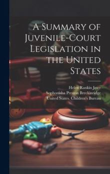 Hardcover A Summary of Juvenile-court Legislation in the United States Book