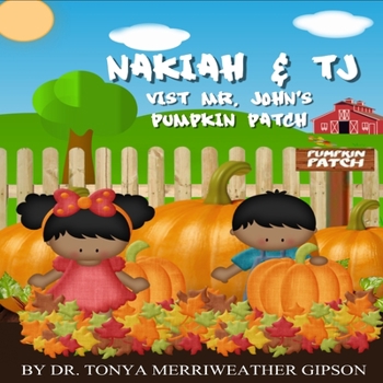 Paperback Nakiah & Tj Visit Mr. John's Pumpkin Patch Book