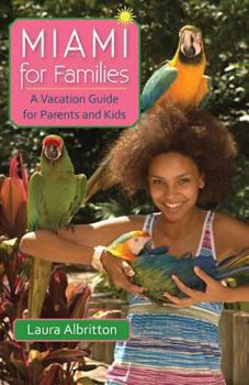 Paperback Miami for Families: A Vacation Guide for Parents and Kids Book