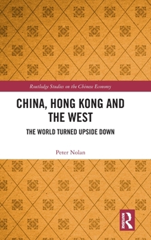 Hardcover China, Hong Kong and the West: The World Turned Upside Down Book