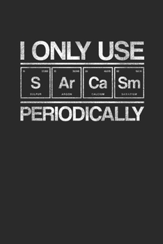 Paperback I Only Use Sarcasm Periodically: Dotted Bullet Notebook (6" x 9" - 120 pages) Biology Notebook for Daily Journal, Diary, and Gift Book